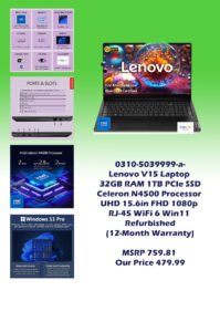 0310-5039999-a-Lenovo V15 Laptop 32GB RAM 1TB PCIe SSD Intel Celeron N4500 Processor Intel UHD 15.6in FHD 1080p RJ-45 WiFi 6 Win11 (Refurbished 12-Month Warranty) MSRP 759.81 Our Price 479.99 copy