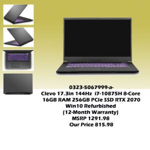0323-5067999-a-Clevo 17.3in 144Hz i7-10875H 8-Core 16GB RAM 256GB PCIe SSD RTX 2070 Win10 Refurbished (12-Month Warranty) MSRP 1291.98 Our Price 815.98_v02 copy