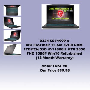 0324-5074999-a-MSI Crosshair 15.6in 32GB RAM 1TB PCIe SSD i7-11800H RTX 3050 FHD 1080P Win10 (Refurbished 12-Month Warranty) MSRP 1424.98 Our Price 899.98_v02 copy