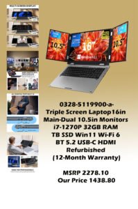 0328-5119900-a-Triple Screen Laptop16in Main-Dual 10.5in Monitors i7-1270P 32GB RAM 2TB SSD Win11 Wi-Fi 6 BT 5.2 USB-C HDMI Win11 (Refurbished 12-Month Warranty) MSRP 2278.10 Our Price 1438.80 copy